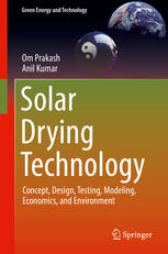 Solar Drying Technology Concept Design Testing Modeling Economics And Environment 1st Edition Om Prakash