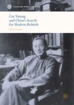Lin Yutang And Chinas Search For Modern Rebirth 1st Edition Qian Suoqiao Auth