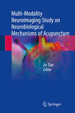 Multimodality Neuroimaging Study On Neurobiological Mechanisms Of Acupuncture 1st Edition Jie Tian Eds