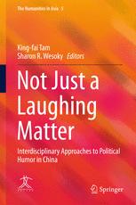 Not Just A Laughing Matter Interdisciplinary Approaches To Political Humor In China 1st Edition Kingfai Tam