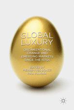 Global Luxury Organizational Change And Emerging Markets Since The 1970s 1st Edition Pierreyves Donz