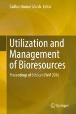Utilization And Management Of Bioresources Proceedings Of 6th Iconswm 2016 1st Edition Sadhan Kumar Ghosh Eds