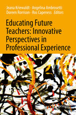 Educating Future Teachers Innovative Perspectives In Professional Experience 1st Edition Jeana Kriewaldt