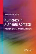 Numeracy In Authentic Contexts Making Meaning Across The Curriculum 1st Edition Maura Sellars Eds