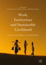 Work Institutions And Sustainable Livelihood Issues And Challenges Of Transformation 1st Edition Virginius Xaxa