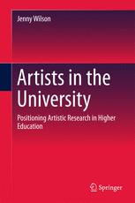 Artists In The University Positioning Artistic Research In Higher Education 1st Edition Jenny Wilson Auth