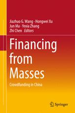 Financing From Masses Crowdfunding In China 1st Edition Jiazhuo G Wang Et Al Eds