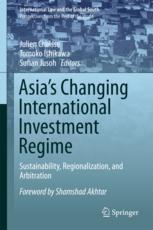 Asias Changing International Investment Regime Sustainability Regionalization And Arbitration 1st Edition Julien Chaisse