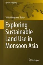 Exploring Sustainable Land Use In Monsoon Asia 1st Edition Yukio Himiyama Eds