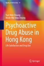 Psychoactive Drug Abuse In Hong Kong Life Satisfaction And Drug Use 1st Edition Yuet Wah Cheung