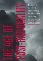 The Age Of Postrationality Limits Of Economic Reasoning In The 21st Century 1st Edition Val Colicpeisker