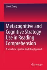Metacognitive And Cognitive Strategy Use In Reading Comprehension A Structural Equation Modelling Approach 1st Edition Limei Zhang Auth