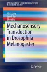 Mechanosensory Transduction In Drosophila Melanogaster 1st Edition Xin Liang