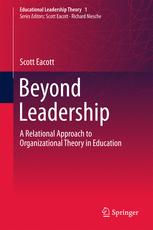 Beyond Leadership A Relational Approach To Organizational Theory In Education 1st Edition Scott Eacott Auth