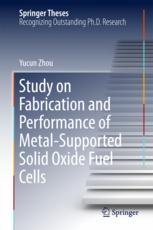 Study On Fabrication And Performance Of Metalsupported Solid Oxide Fuel Cells 1st Edition Yucun Zhou Auth
