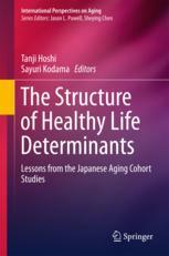The Structure Of Healthy Life Determinants Lessons From The Japanese Aging Cohort Studies 1st Edition Tanji Hoshi