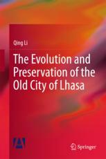 The Evolution And Preservation Of The Old City Of Lhasa 1st Edition Qing Li Auth