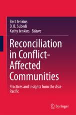 Reconciliation In Conflictaffected Communities Practices And Insights From The Asiapacific 1st Edition Bert Jenkins