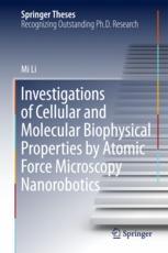 Investigations Of Cellular And Molecular Biophysical Properties By Atomic Force Microscopy Nanorobotics 1st Edition Mi Li Auth