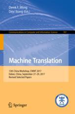 Machine Translation 13th China Workshop Cwmt 2017 Dalian China September 2729 2017 Revised Selected Papers 1st Edition Derek F Wong