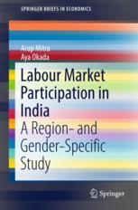 Labour Market Participation In India A Region And Genderspecific Study 1st Edition Arup Mitra