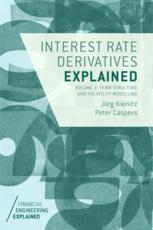 Interest Rate Derivatives Explained Volume 2 Term Structure And Volatility Modelling 1st Edition Jrg Kienitz