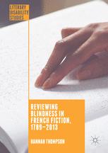Reviewing Blindness In French Fiction 17892013 1st Edition Hannah Thompson Auth