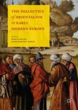 The Dialectics Of Orientalism In Early Modern Europe 1st Edition Marcus Keller