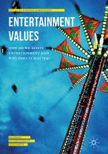 Entertainment Values How Do We Assess Entertainment And Why Does It Matter 1st Edition Stephen Harrington