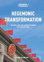 Hegemonic Transformation The State Laws And Labour Relations In Postsocialist China 1st Edition Elaine Sioieng Hui Auth