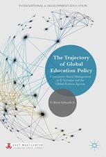 The Trajectory Of Global Education Policy Communitybased Management In El Salvador And The Global Reform Agenda 1st Edition D Brent Edwards Jr Auth