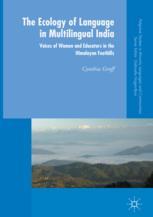 The Ecology Of Language In Multilingual India Voices Of Women And Educators In The Himalayan Foothills 1st Edition Cynthia Groff Auth