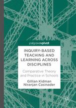 Inquirybased Teaching And Learning Across Disciplines Comparative Theory And Practice In Schools 1st Edition Gillian Kidman