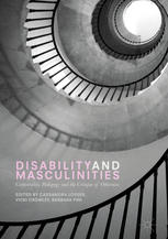 Disability And Masculinities Corporeality Pedagogy And The Critique Of Otherness 1st Edition Cassandra Loeser