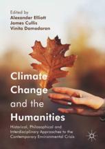 Climate Change And The Humanities Historical Philosophical And Interdisciplinary Approaches To The Contemporary Environmental Crisis 1st Edition Alexander Elliott