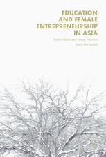Education And Female Entrepreneurship In Asia Public Policies And Private Practices 1st Edition Mary Ann Maslak Auth