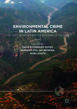 Environmental Crime In Latin America The Theft Of Nature And The Poisoning Of The Land 1st Edition David Rodrguez Goyes