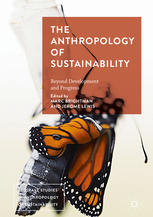 The Anthropology Of Sustainability Beyond Development And Progress 1st Edition Marc Brightman