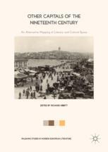 Other Capitals Of The Nineteenth Century An Alternative Mapping Of Literary And Cultural Space 1st Edition Richard Hibbitt Eds