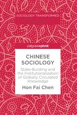 Chinese Sociology Statebuilding And The Institutionalization Of Globally Circulated Knowledge 1st Edition Hon Fai Chen Auth