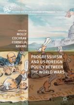 Progressivism And Us Foreign Policy Between The World Wars 1st Edition Molly Cochran