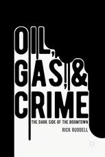 Oil Gas And Crime The Dark Side Of The Boomtown 1st Edition Rick Ruddell Auth