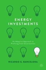 Energy Investments An Adaptive Approach To Profiting From Uncertainties 1st Edition Ricardo G Barcelona Auth