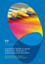 A Practical Guide To Social Interaction Research In Autism Spectrum Disorders 1st Edition Michelle Oreilly