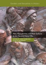 Men Masculinities And Male Culture In The Second World War 1st Edition Linsey Robb