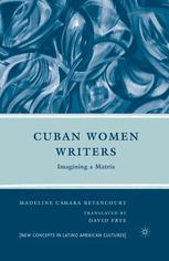 Cuban Women Writers Imagining A Matria 1st Edition Madeline Cmara Betancourt Auth