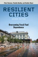 Resilient Cities Overcoming Fossil Fuel Dependence 2nd Edition Peter Newman