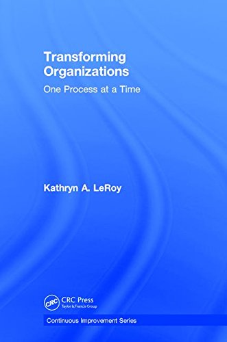Transforming Organizations One Process At A Time 1st Edition Kathryn A Leroy