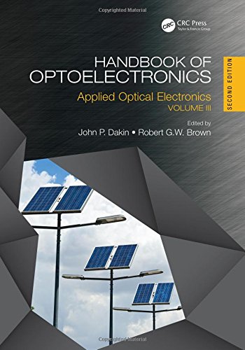 Handbook Of Optoelectronics Second Edition Applied Optical Electronics Volume Three Series In Optics And Optoelectronics Volume 3 2nd Edition John P Dakin
