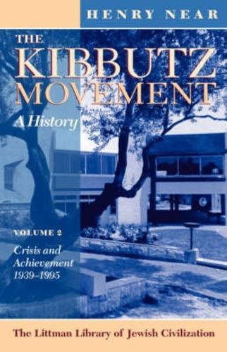 The Kibbutz Movement A History Volume 2 Crisis And Achievement 19391995 Henry Near